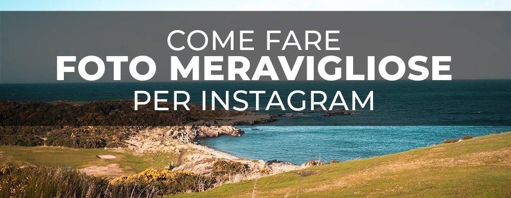 COME FARE FOTO INSTAGRAM MERAVIGLIOSE - CARLO RAGUSA DIGITAL MARKETING