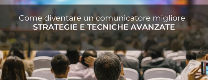 Come diventare un comunicatore migliore strategie e tecniche avanzate