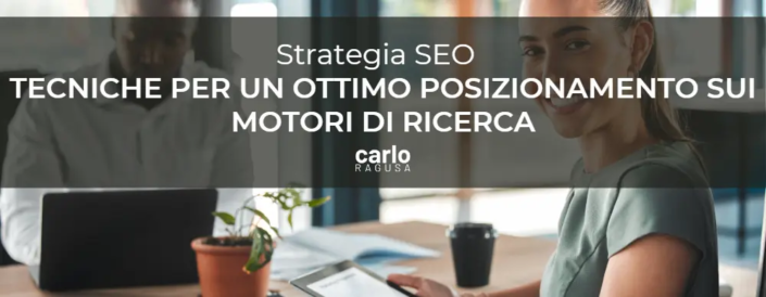 Strategia SEO tecniche per un ottimo posizionamento sui motori di ricerca Carlo Ragusa