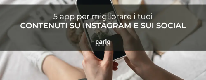 5 app per migliorare i tuoi contenuti su Instagram